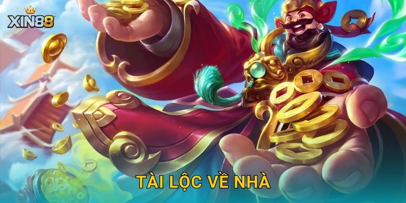 Tài Lộc Về Nhà XIN88 – Rước lộc vàng, quay hũ thăng hoa cả năm 4 Tài Lộc Về Nhà XIN88 – Rước lộc vàng, quay hũ thăng hoa cả năm