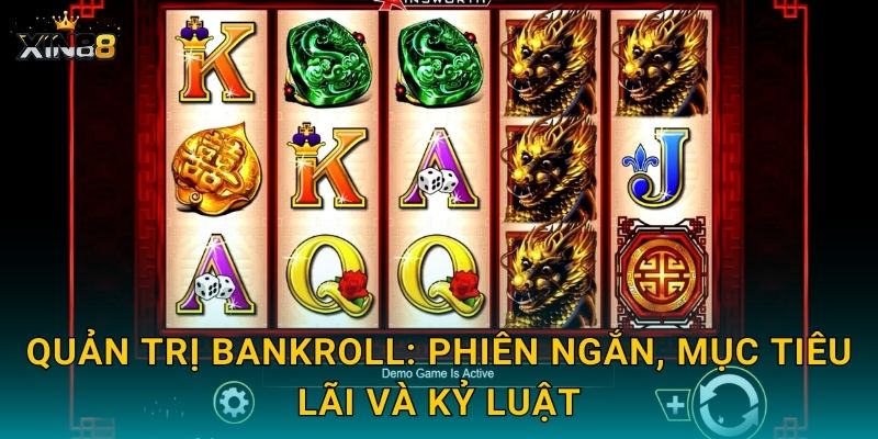 Rồng Vàng Thịnh Vượng XIN88 – Phát tài nhanh, hũ nổ to liền 3 Quản trị bankroll: phiên ngắn, mục tiêu lãi và kỷ luật