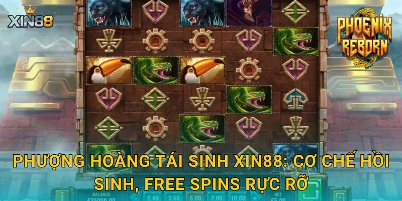 Phượng Hoàng Tái Sinh XIN88 – Bùng cháy thưởng, hồi sinh vận 2 Phượng Hoàng Tái Sinh XIN88: cơ chế hồi sinh, free spins rực rỡ