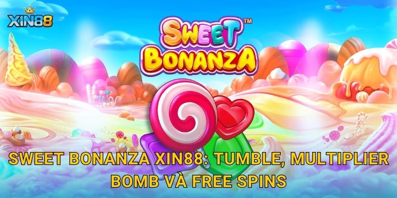 Sweet Bonanza XIN88 – Ngọt ngào x2, mưa kẹo thưởng bự cực vui 2 Sweet Bonanza XIN88: tumble, multiplier bomb và free spins