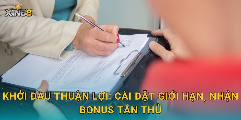 Khởi đầu thuận lợi: cài đặt giới hạn, nhận bonus tân thủ