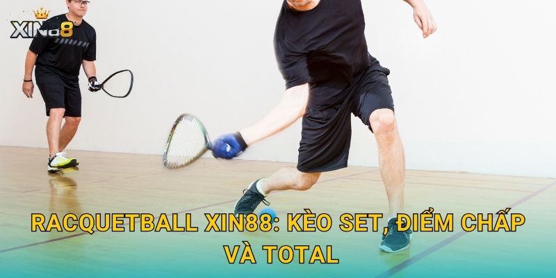 Racquetball XIN88 – Kèo set/game hấp dẫn, cược live hấp dẫn 2 Racquetball XIN88: kèo set, điểm chấp và total