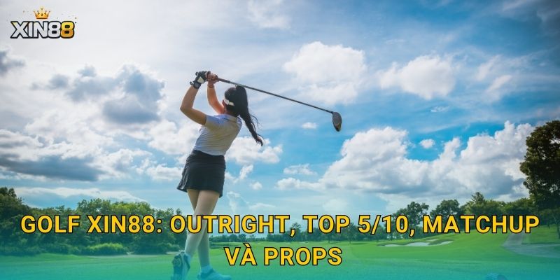 Golf XIN88 – Cược outright, kèo vòng đấu và dữ liệu thời gian 2 Golf XIN88: outright, top 5/10, matchup và props