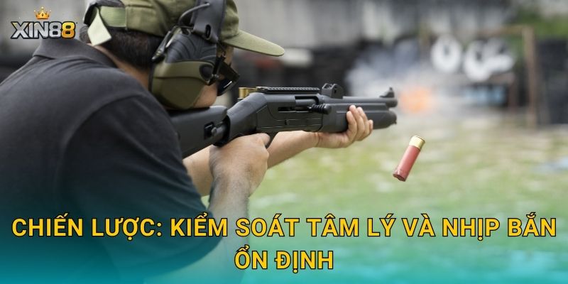 Bắn súng XIN88 – Kèo vòng loại, thành tích và dữ liệu chuẩn 3 Chiến lược: kiểm soát tâm lý và nhịp bắn ổn định