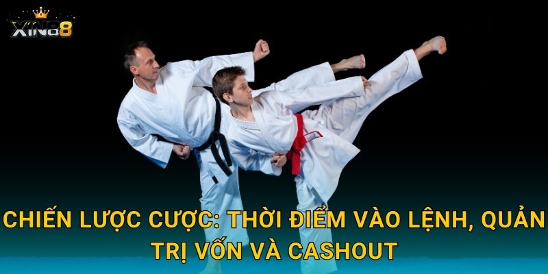 Karate XIN88 – Đòn đánh chuẩn xác, cược kèo sôi động đỉnh cao 3 Chiến lược cược: thời điểm vào lệnh, quản trị vốn và cashout