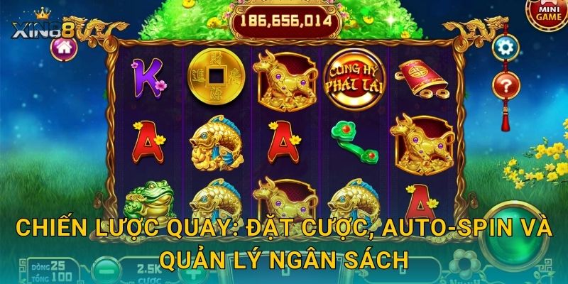 Cung Hỷ Phát Tài XIN88 – Lì xì may mắn, nổ hũ rộn ràng đầu năm 3 Chiến lược quay: đặt cược, auto-spin và quản lý ngân sách