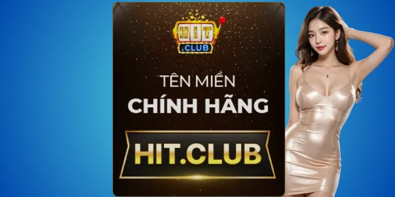 Hit.club – nền tảng chính thức duy nhất